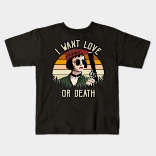 I Want Love Or Death Kids T-Shirt